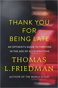 Thank you for being late : an optimist's guide to thriving in the age of accelerations