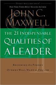 The 21 indispensable qualities of a leader : becoming the person others will want to follow