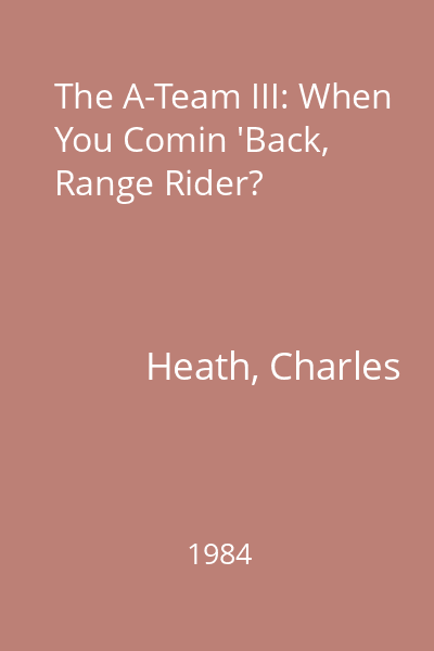 The A-Team III: When You Comin 'Back, Range Rider?
