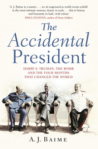 The accidental president : Harry S. Truman, the bomb and the four months that changed the world