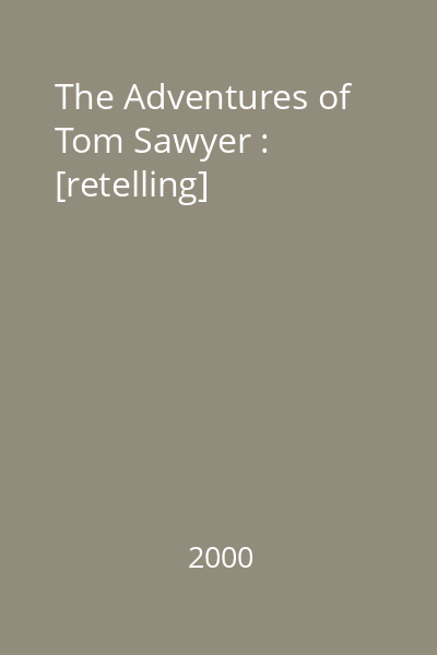 The Adventures of Tom Sawyer : [retelling]