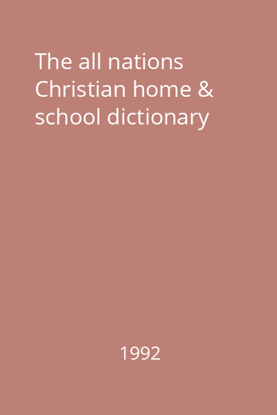 The all nations Christian home & school dictionary