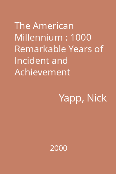 The American Millennium : 1000 Remarkable Years of Incident and Achievement
