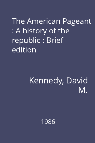The American Pageant : A history of the republic : Brief edition
