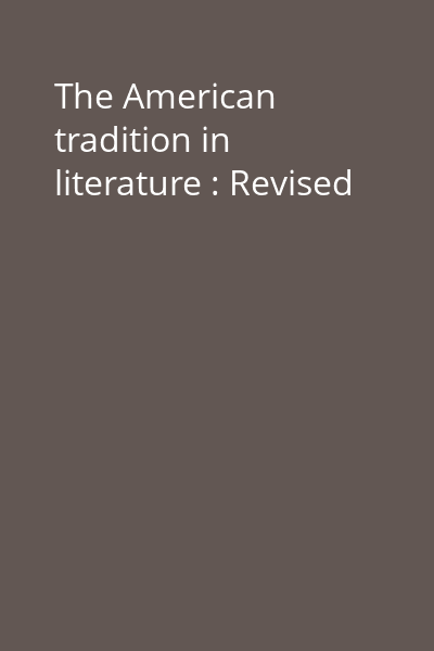 The American tradition in literature : Revised