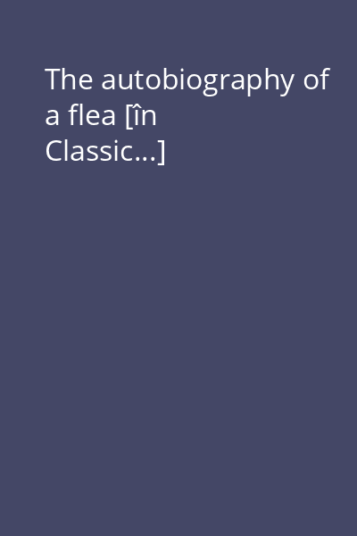 The autobiography of a flea [în Classic...]