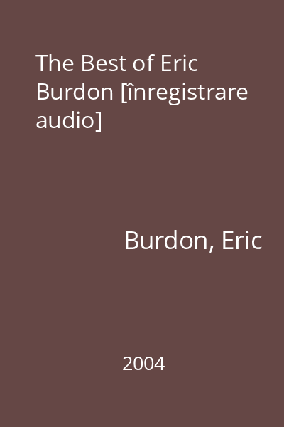 The Best of Eric Burdon [înregistrare audio]