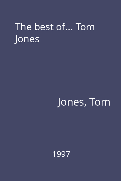 The best of... Tom Jones