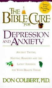 The Bible cure for depression and anxiety : [ancient truths, natural remedies and the latest findings for your health today]
