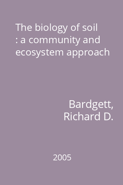 The biology of soil : a community and ecosystem approach