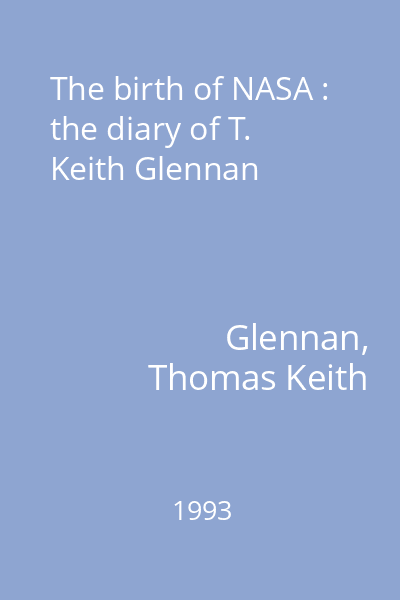 The birth of NASA : the diary of T. Keith Glennan