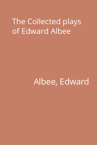 The Collected plays of Edward Albee