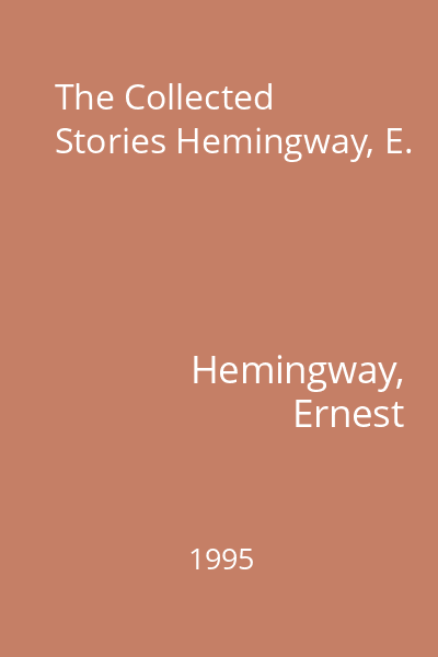 The Collected Stories Hemingway, E.