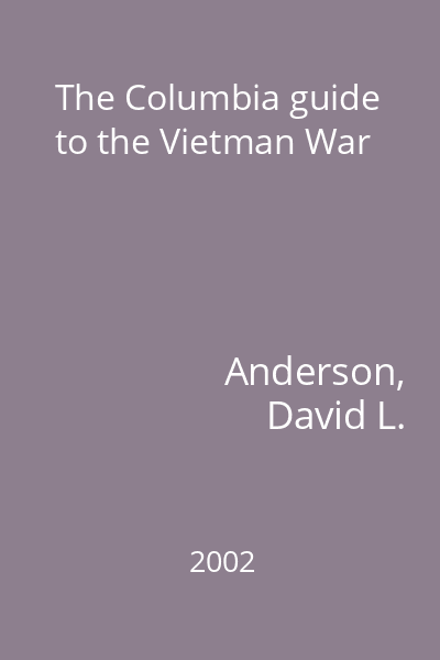 The Columbia guide to the Vietman War