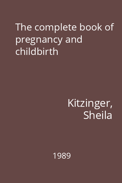 The complete book of pregnancy and childbirth