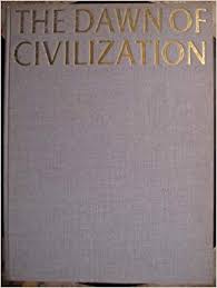 The dawn of civilization : the first world survey of human cultures in early times