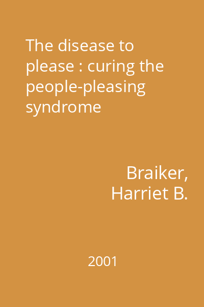 The disease to please : curing the people-pleasing syndrome