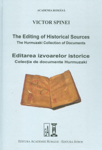 The editing of historical sources : The Hurmuzaki collection of documents = Editarea izvoarelor istorice : colecţia de documente Hurmuzaki