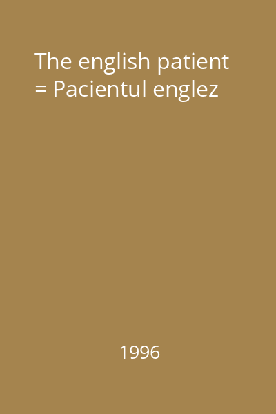 The english patient = Pacientul englez