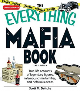 The everything Mafia book : true-life accounts of legendary figures, infamous crime families, and nefarious deeds