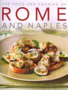 The food and cooking of Rome and Naples : 65 classic dishes from central Italy and Sardinia