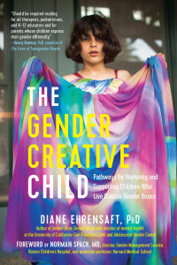 The gender creative child : pathways for nurturing and supporting children who live live outside gender boxes