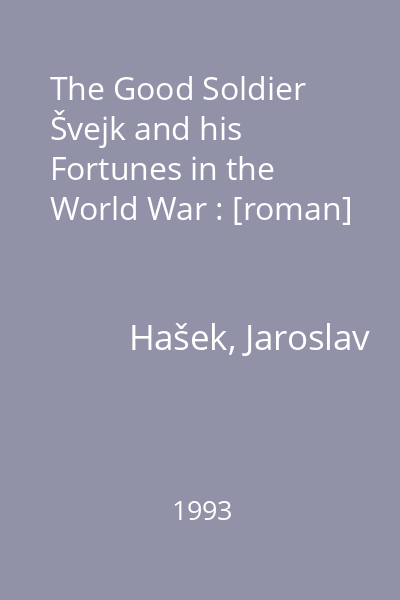 The Good Soldier Švejk and his Fortunes in the World War : [roman]
