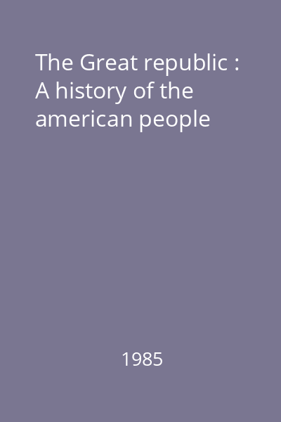 The Great republic : A history of the american people
