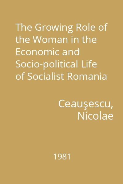 The Growing Role of the Woman in the Economic and Socio-political Life of Socialist Romania