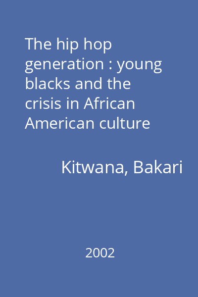 The hip hop generation : young blacks and the crisis in African American culture