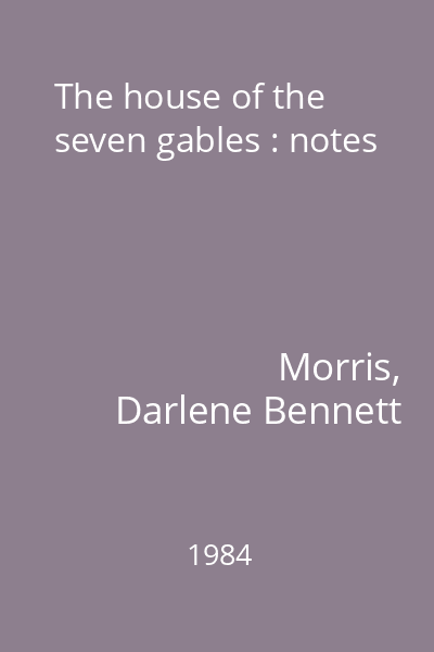 The house of the seven gables : notes