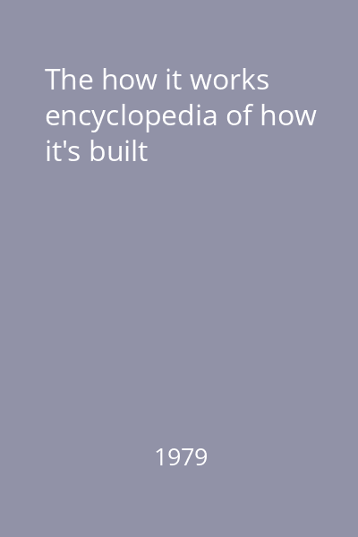 The how it works encyclopedia of how it's built