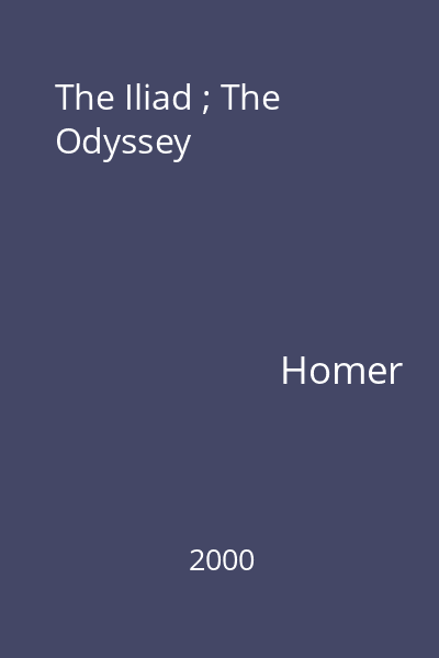 The Iliad ; The Odyssey