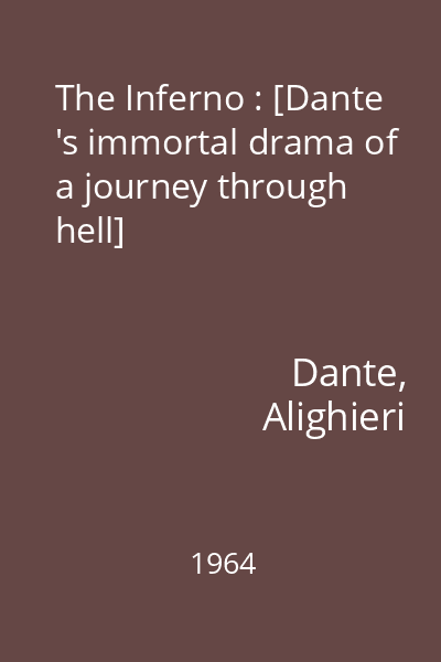 The Inferno : [Dante 's immortal drama of a journey through hell]