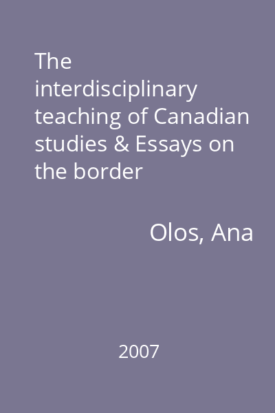 The interdisciplinary teaching of Canadian studies & Essays on the border