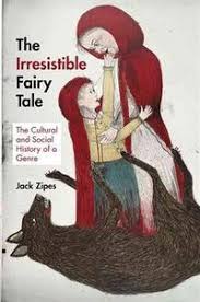 The irresistible fairy tale : the cultural and social history of a genre