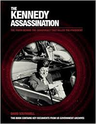 The Kennedy assassination : the truth behind the conspiracy  that killed the president
