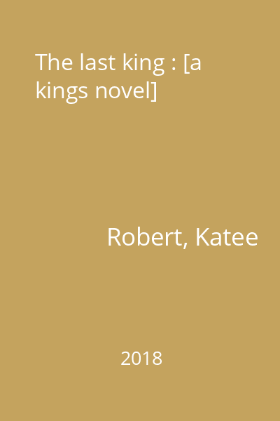 The last king : [a kings novel]