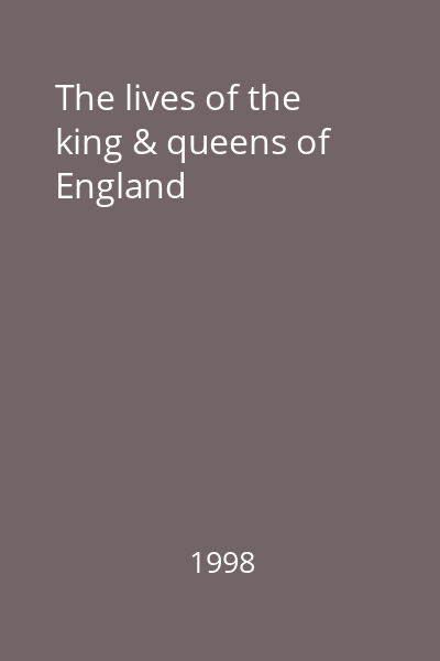The lives of the king & queens of England