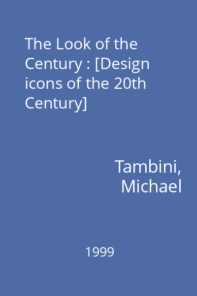 The Look of the Century : [Design icons of the 20th Century]