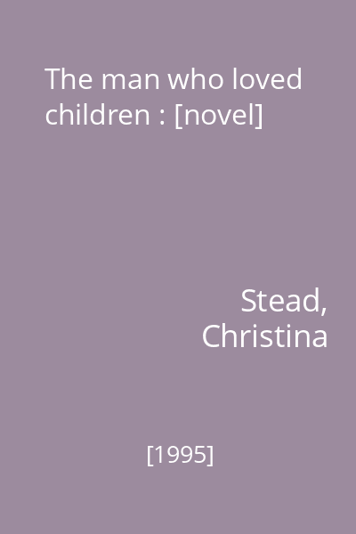 The man who loved children : [novel]