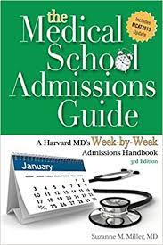 The medical school admissions guide : a Harvard MD's week-by-week admissions handbook