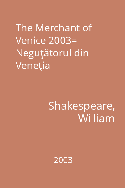 The Merchant of Venice 2003= Neguţătorul din Veneţia