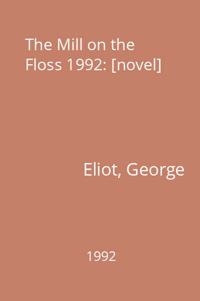The Mill on the Floss 1992: [novel]