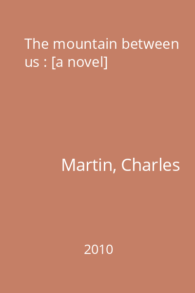 The mountain between us : [a novel]