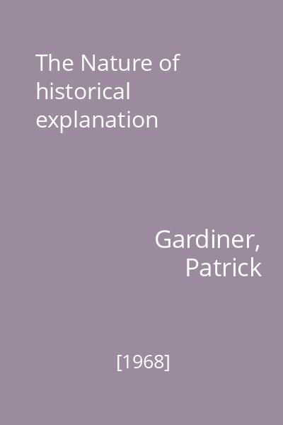 The Nature of historical explanation