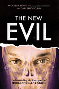 The new evil : understanding the emergence of modern violent crime