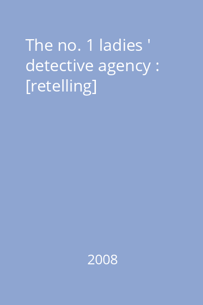 The no. 1 ladies ' detective agency : [retelling]