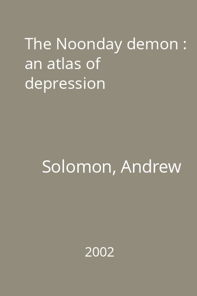 The Noonday demon : an atlas of depression