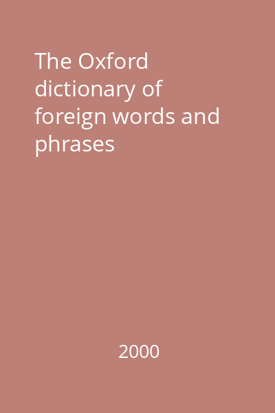 The Oxford dictionary of foreign words and phrases
